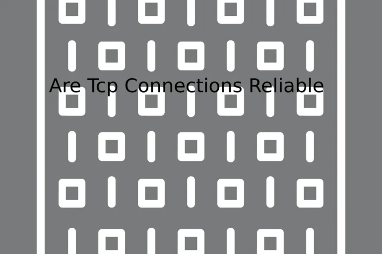 Are Tcp Connections Reliable