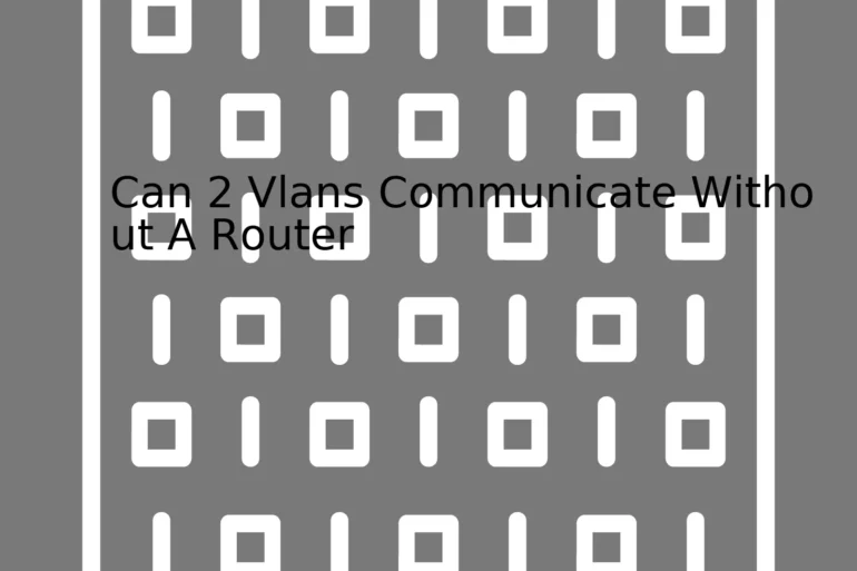 Can 2 Vlans Communicate Without A Router