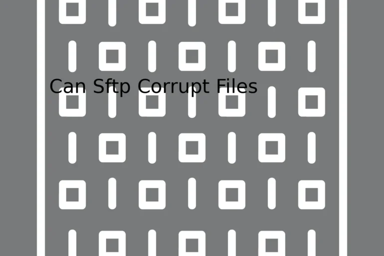 Can Sftp Corrupt Files