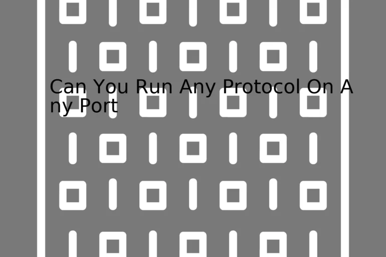 Can You Run Any Protocol On Any Port