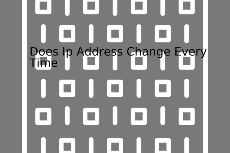 Does Ip Address Change Every Time