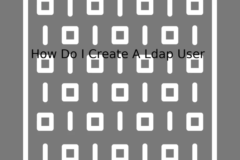 How Do I Create A Ldap User