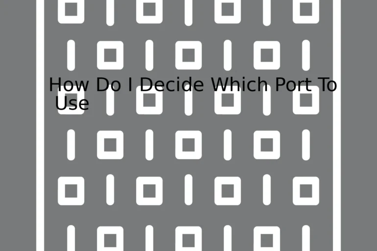 How Do I Decide Which Port To Use