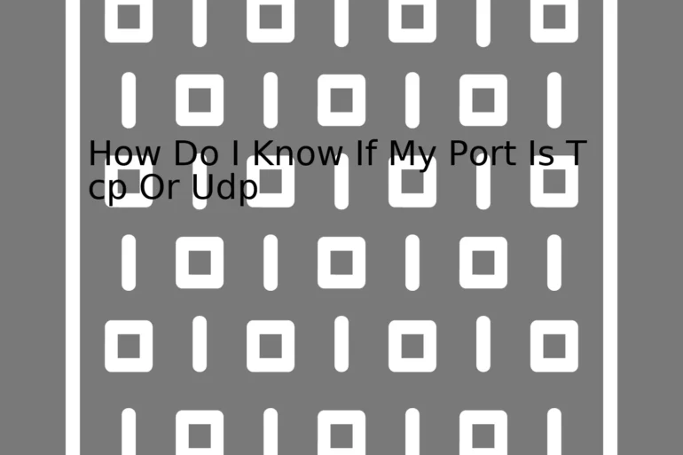 How Do I Know If My Port Is Tcp Or Udp