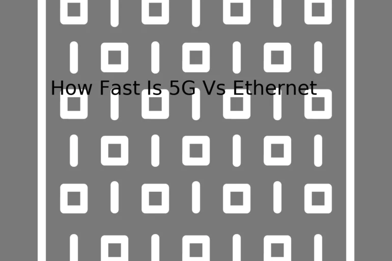 How Fast Is 5G Vs Ethernet