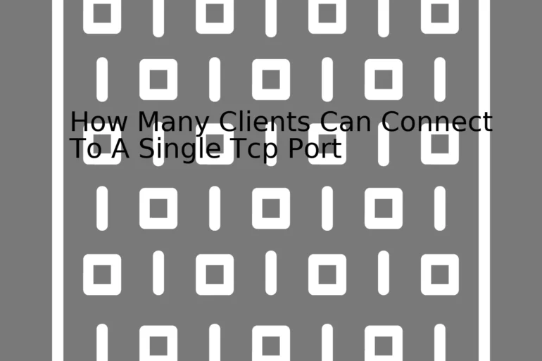 How Many Clients Can Connect To A Single Tcp Port