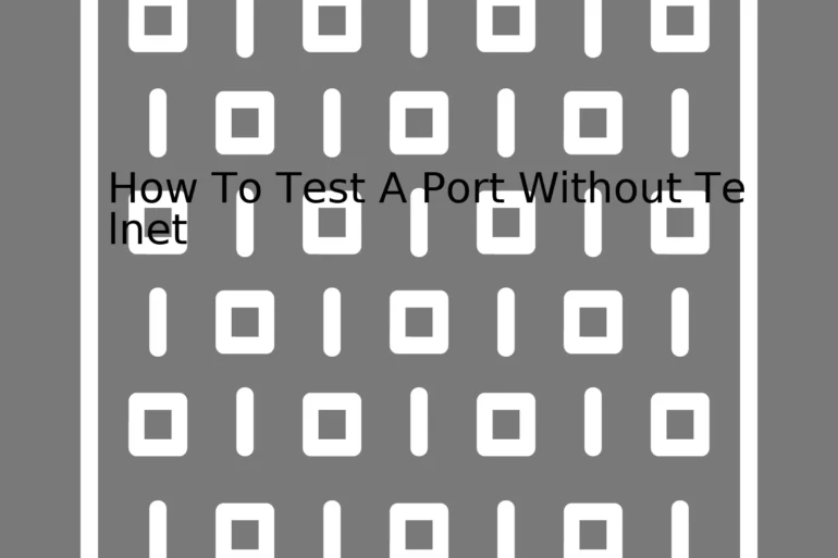 How To Test A Port Without Telnet