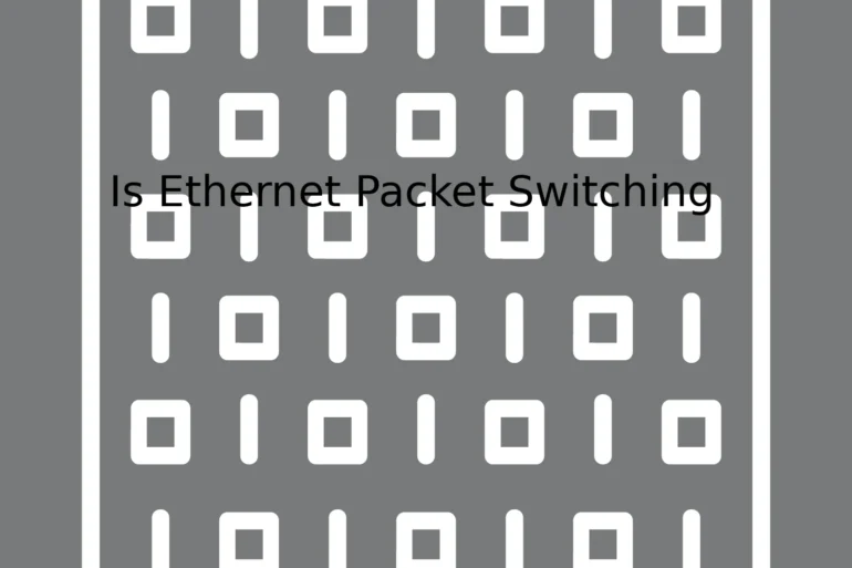 Is Ethernet Packet Switching