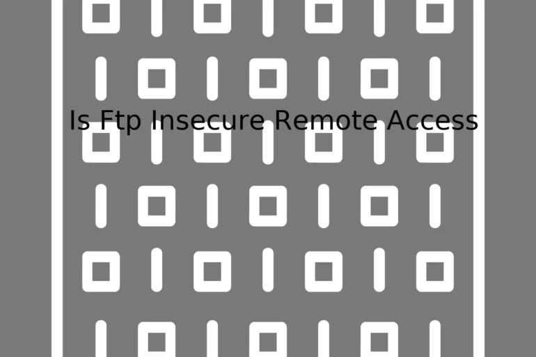 Is Ftp Insecure Remote Access