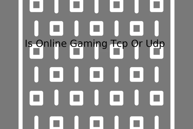 Is Online Gaming Tcp Or Udp