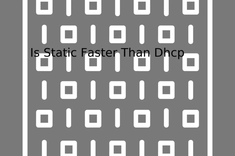 Is Static Faster Than Dhcp