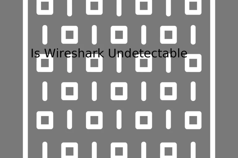 Is Wireshark Undetectable