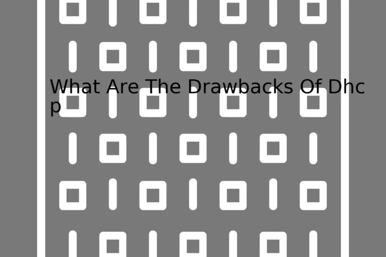 What Are The Drawbacks Of Dhcp