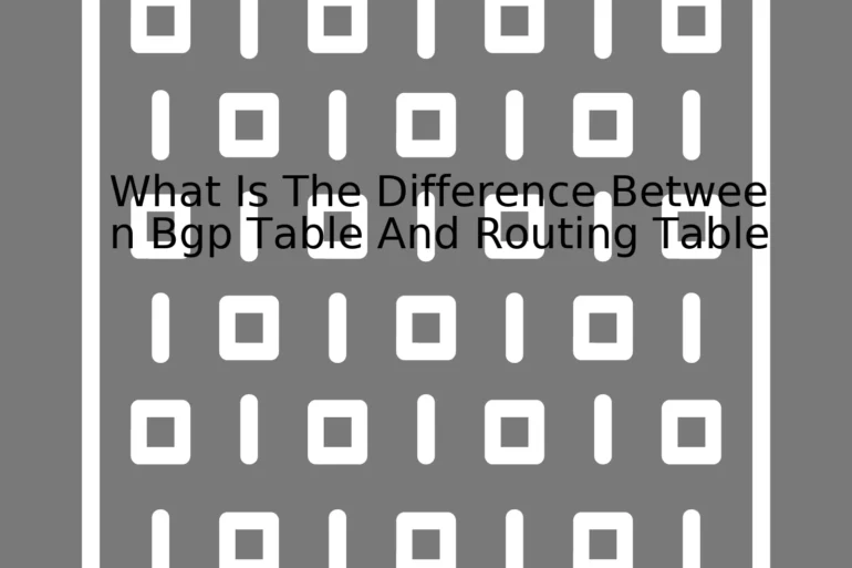 What Is The Difference Between Bgp Table And Routing Table