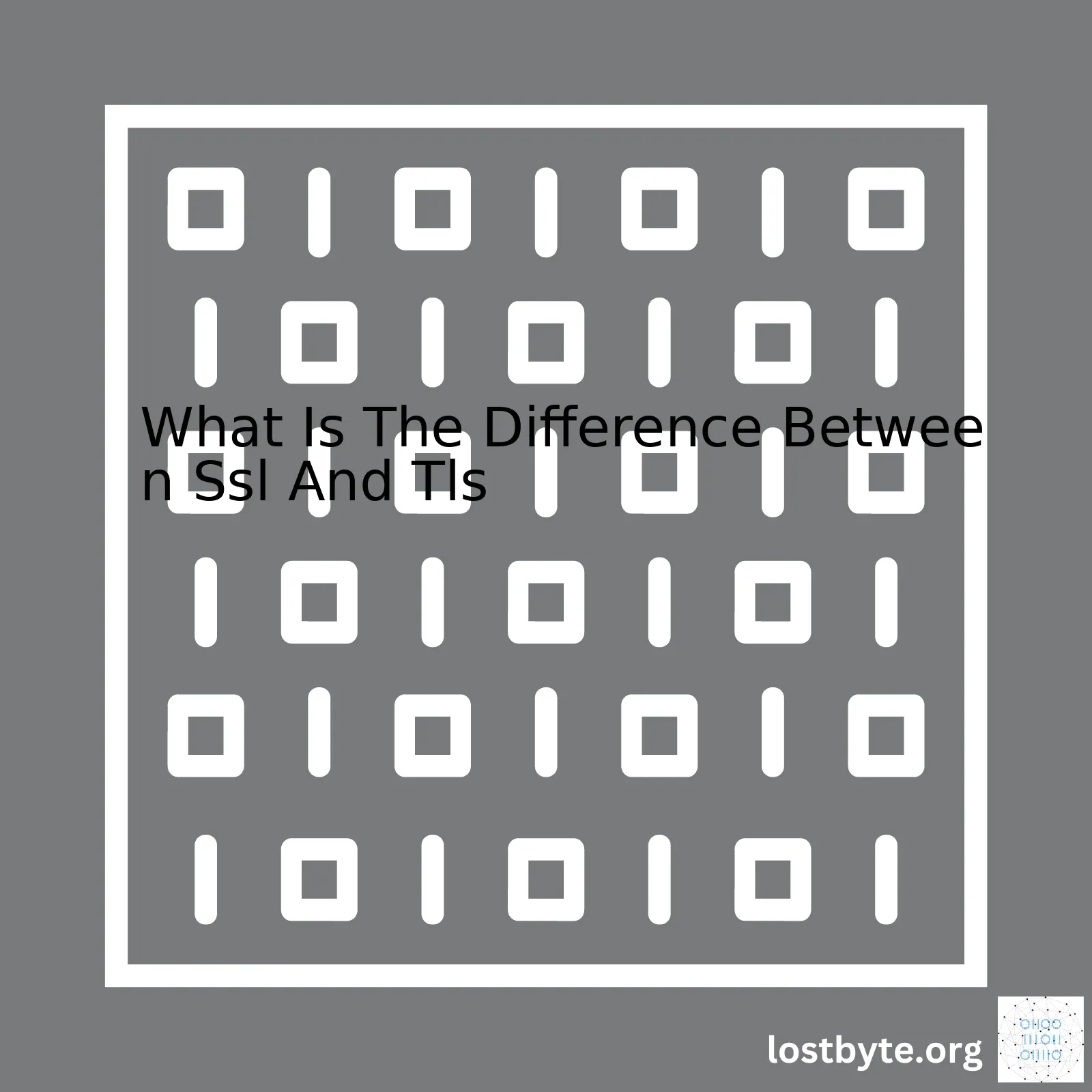 What Is The Difference Between Ssl And Tls