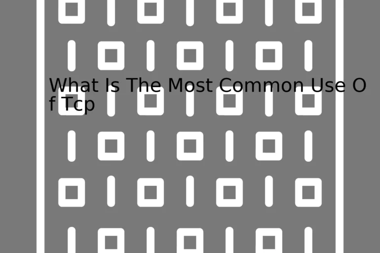 What Is The Most Common Use Of Tcp