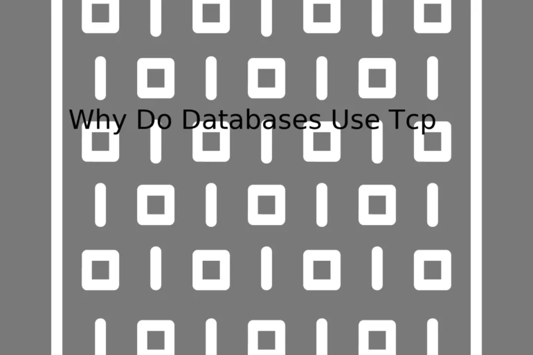 Why Do Databases Use Tcp