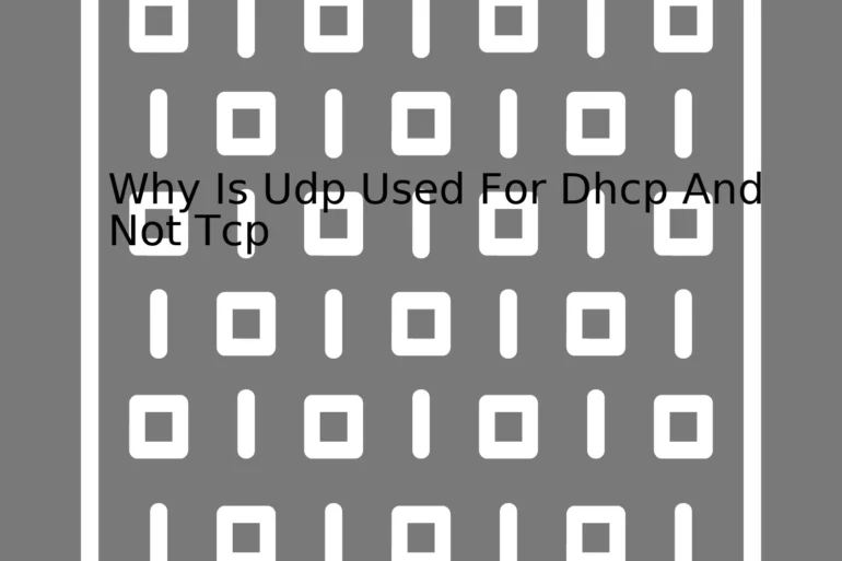 Why Is Udp Used For Dhcp And Not Tcp