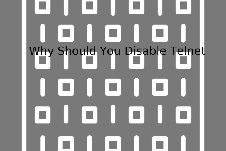 Why Should You Disable Telnet