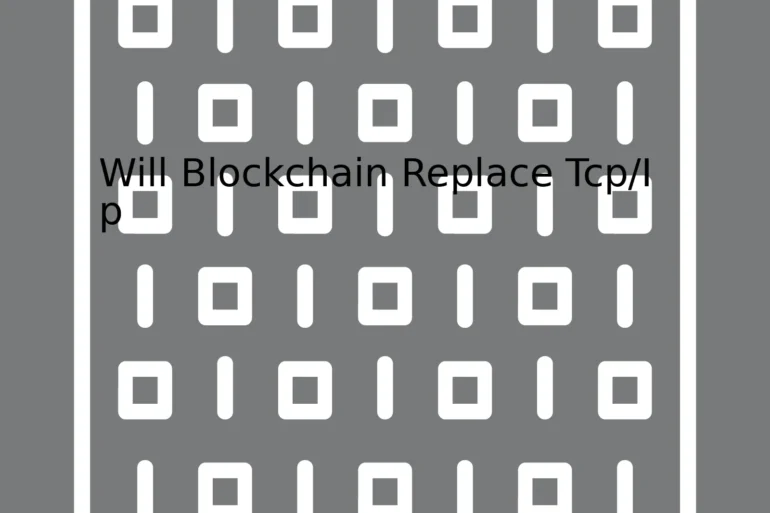 Will Blockchain Replace Tcp/Ip